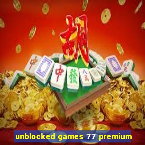 unblocked games 77 premium